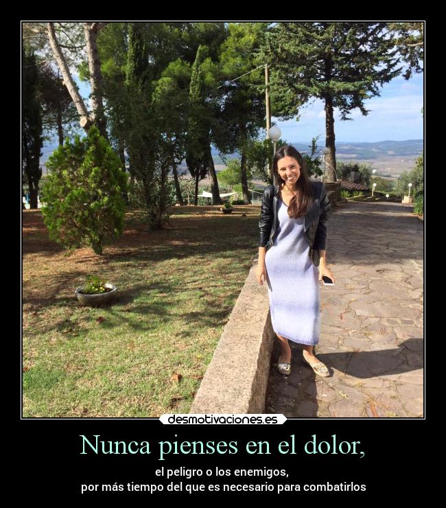 Nunca pienses en el dolor, - 
