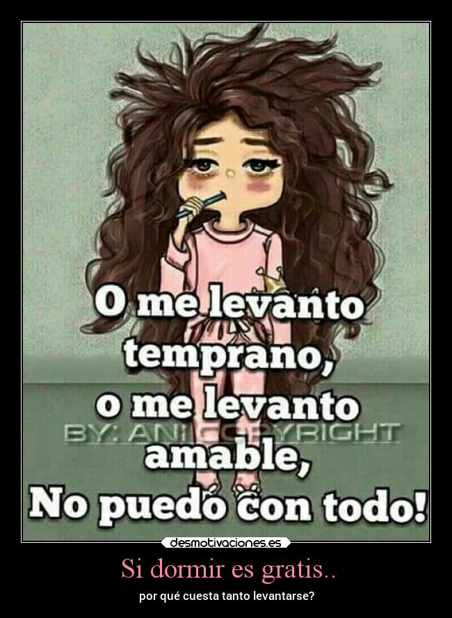 Si dormir es gratis.. - 