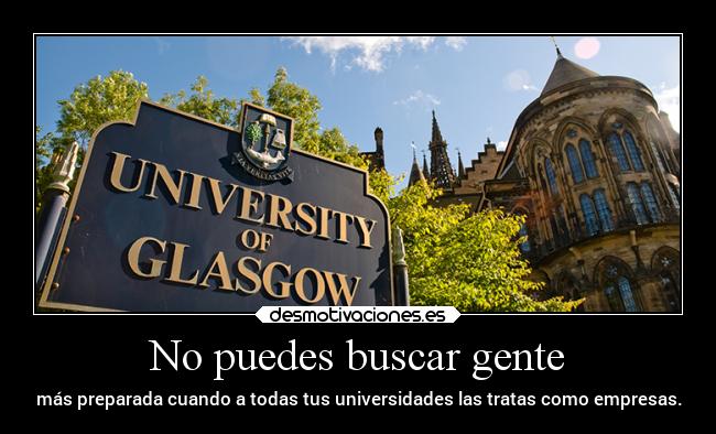 No puedes buscar gente - más preparada cuando a todas tus universidades las tratas como empresas.