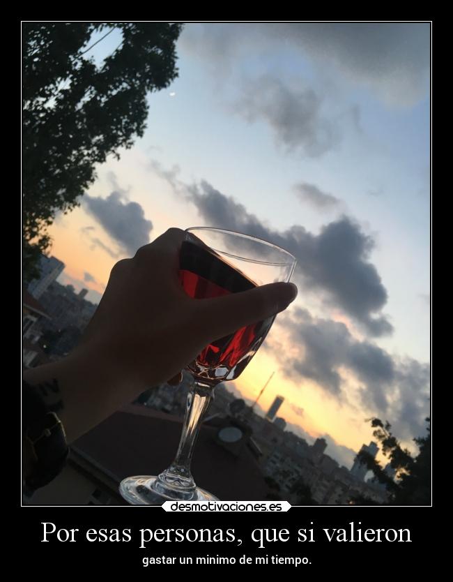 Por esas personas, que si valieron -