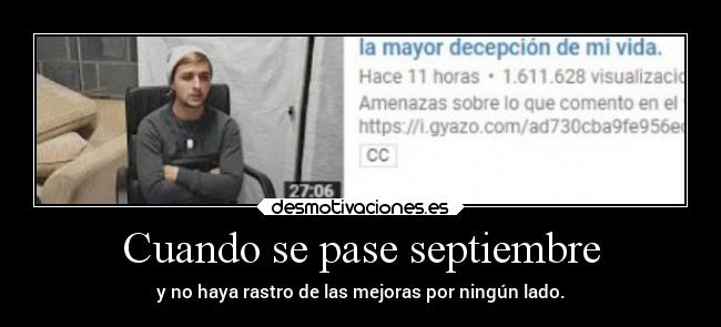 Cuando se pase septiembre - y no haya rastro de las mejoras por ningún lado.