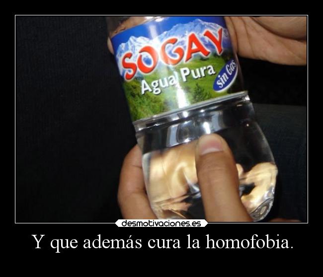 Y que además cura la homofobia. -