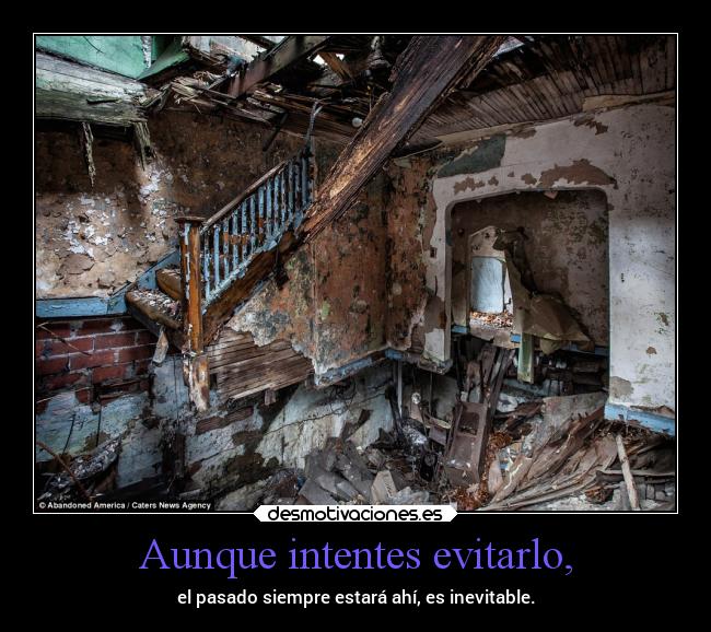 Aunque intentes evitarlo, - 