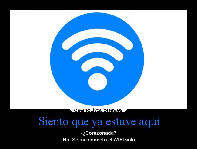 Siento que ya estuve aquí - 