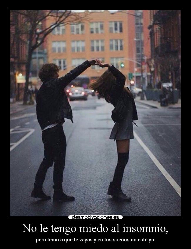 No le tengo miedo al insomnio, - 