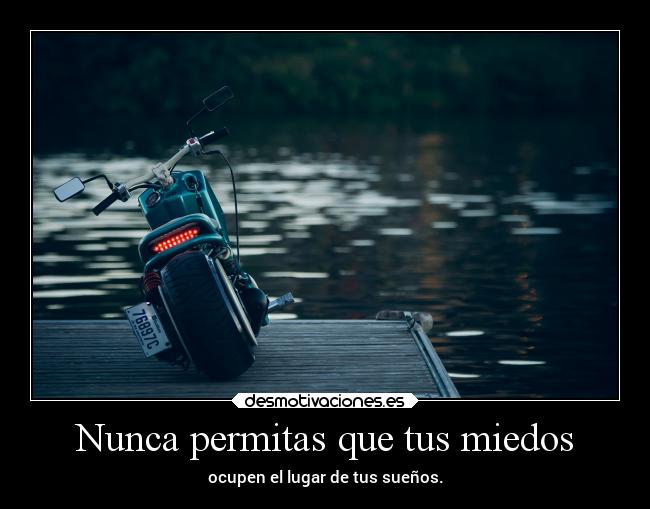 Nunca permitas que tus miedos -