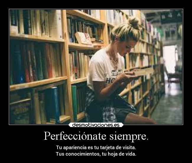 carteles motivaciones vida cultivarse belleza apariencia conocimientos estudio progresar desmotivaciones