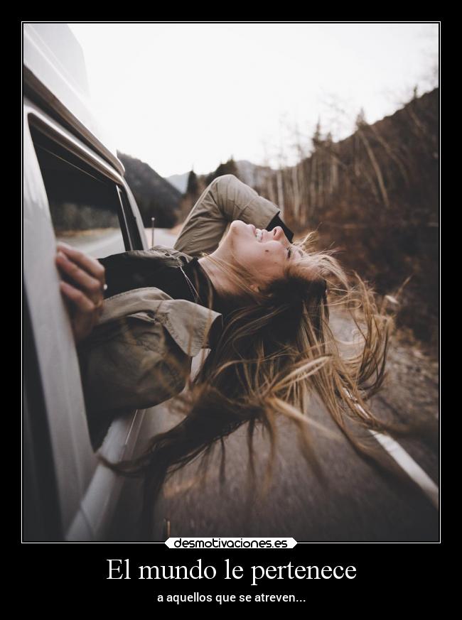 carteles mundo deseos motivaciones locura sociedad mundo alegria alma letsgo atrevete white desmotivaciones