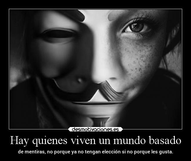 Hay quienes viven un mundo basado -