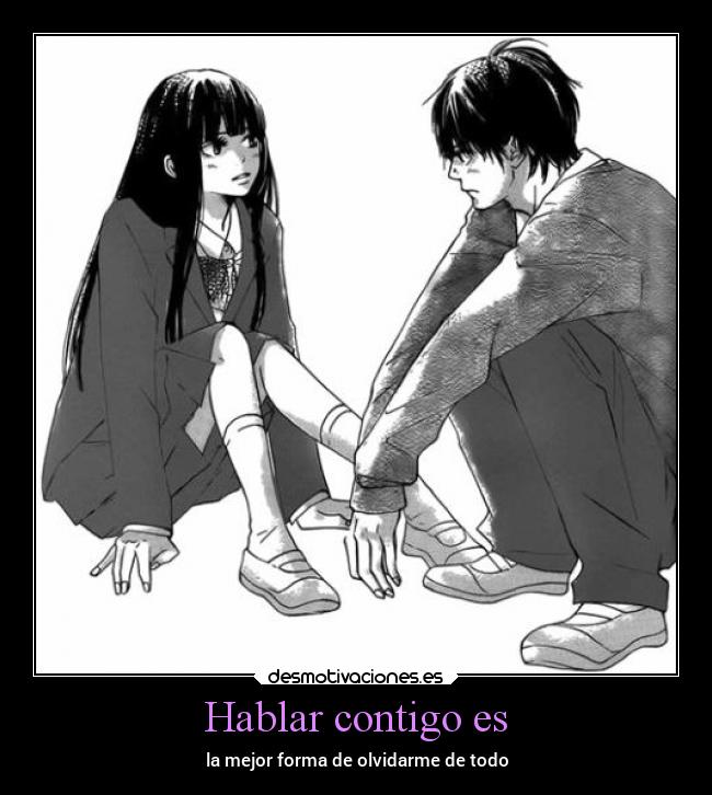 Hablar contigo es - la mejor forma de olvidarme de todo