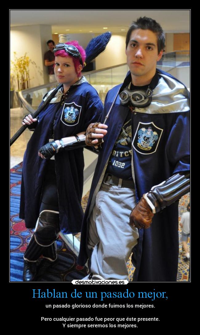 Hablan de un pasado mejor, - 