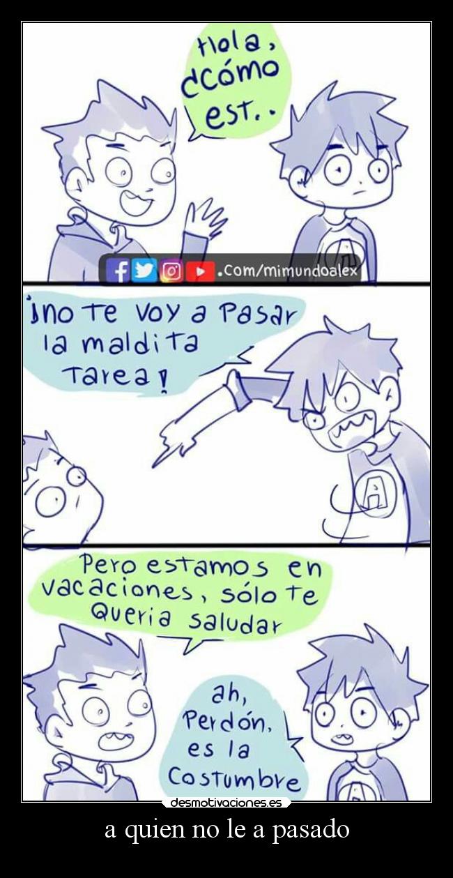 a quien no le a pasado -