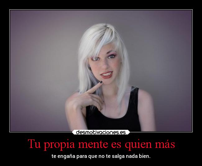 Tu propia mente es quien más -