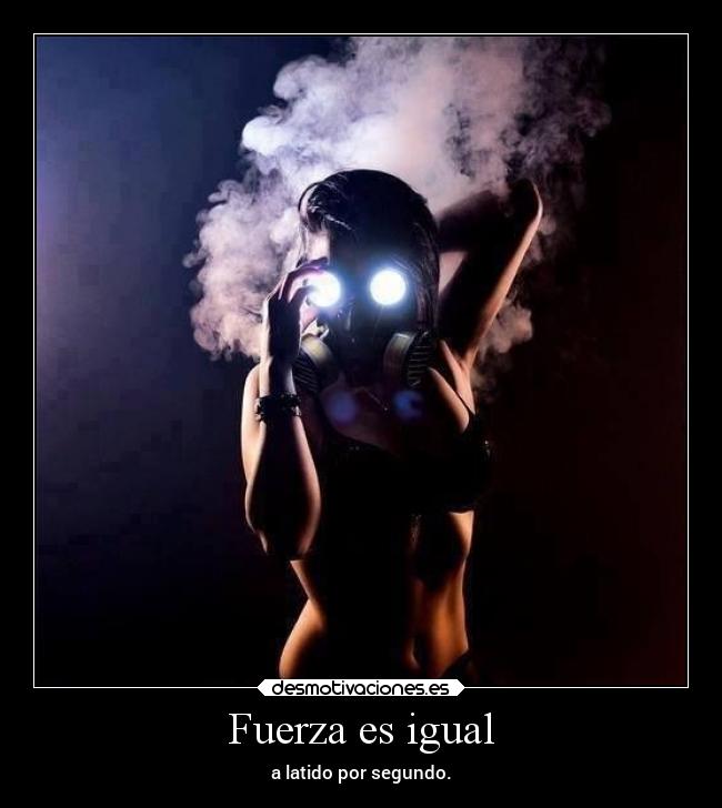 Fuerza es igual - a latido por segundo.