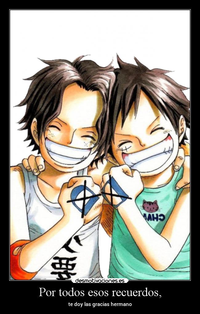Por todos esos recuerdos, - te doy las gracias hermano