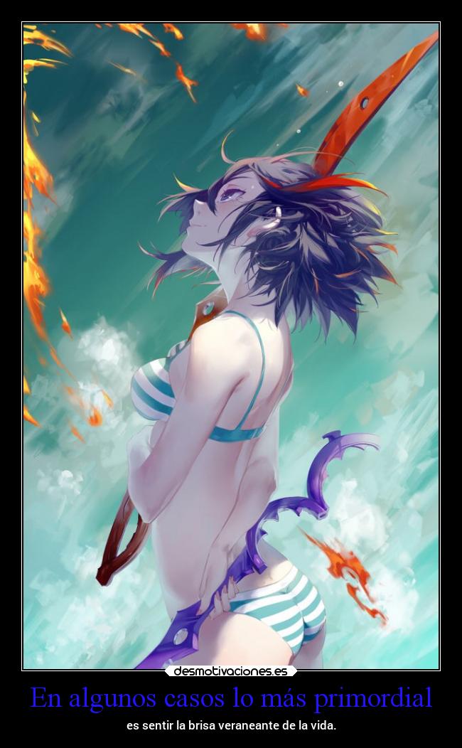 En algunos casos lo más primordial - es sentir la brisa veraneante de la vida.