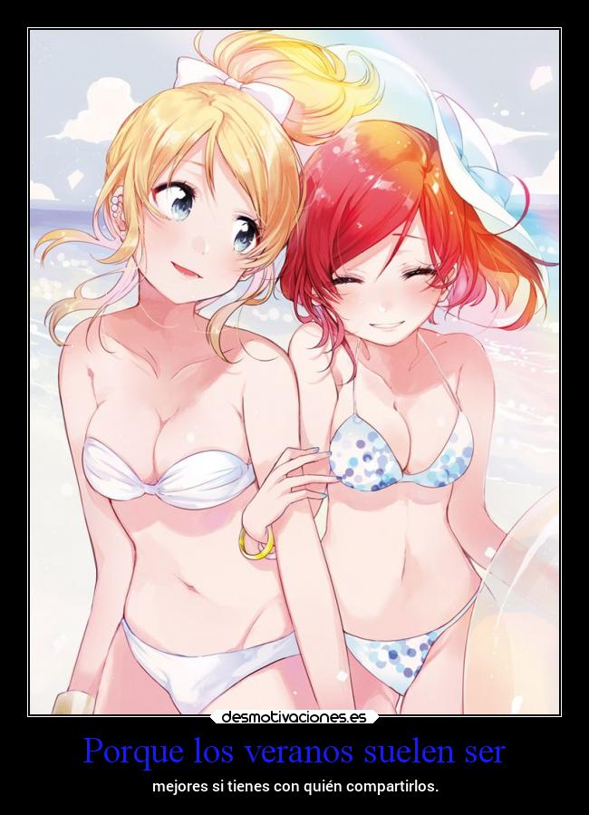 Porque los veranos suelen ser - mejores si tienes con quién compartirlos.