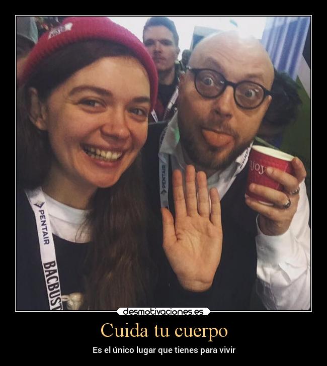 Cuida tu cuerpo - Es el único lugar que tienes para vivir