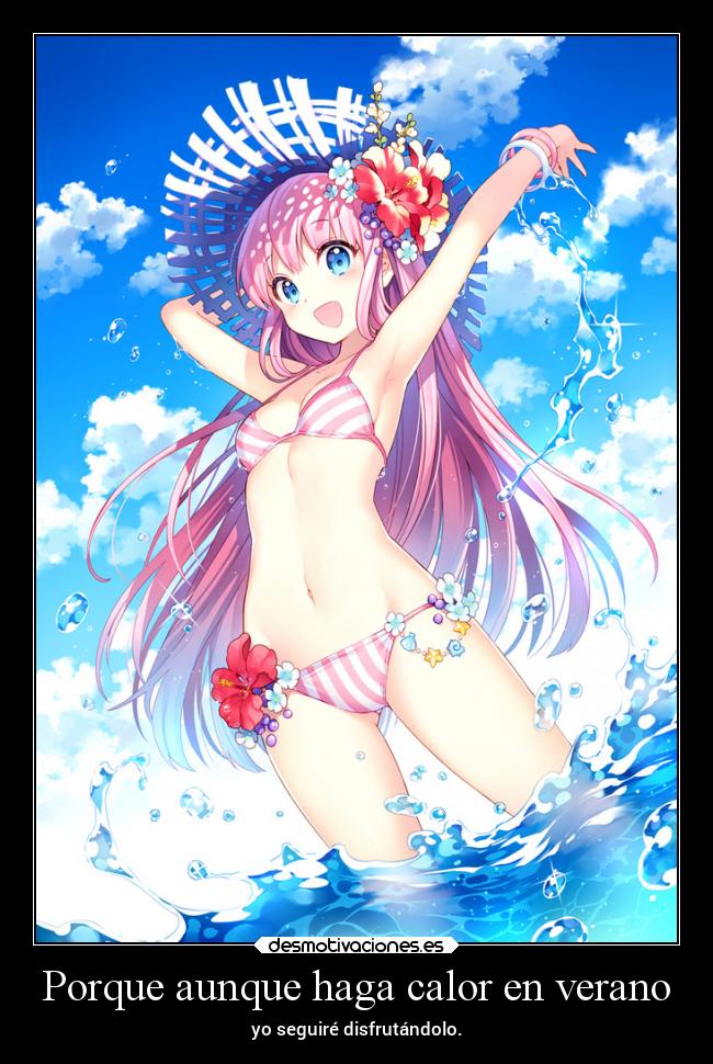Porque aunque haga calor en verano - yo seguiré disfrutándolo.