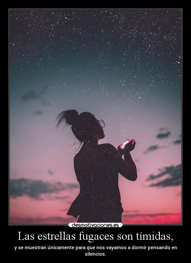 Las estrellas fugaces son tímidas, - 