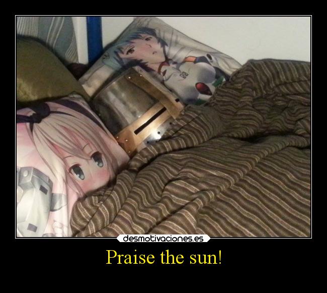 Praise the sun! - 