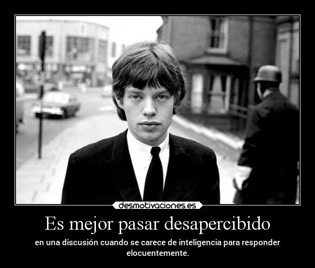 Es mejor pasar desapercibido - 