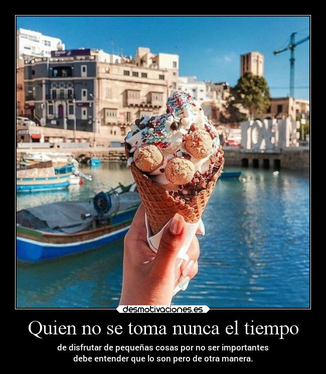 Quien no se toma nunca el tiempo -
