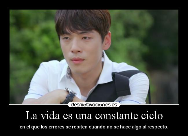 La vida es una constante ciclo - 