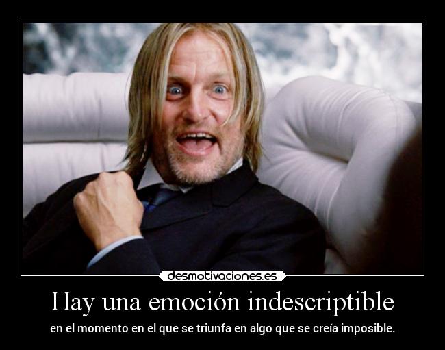 Hay una emoción indescriptible -