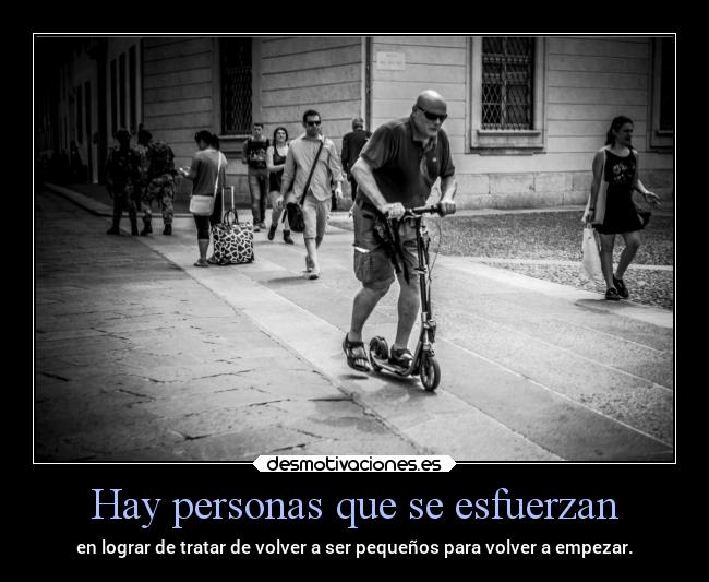 Hay personas que se esfuerzan - 