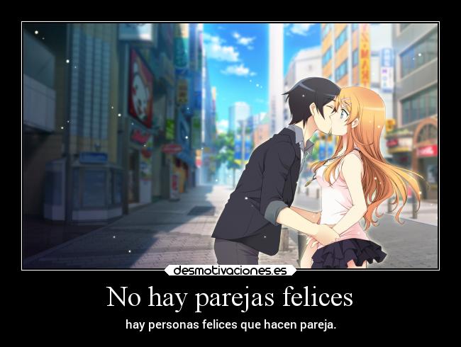 No hay parejas felices - hay personas felices que hacen pareja.