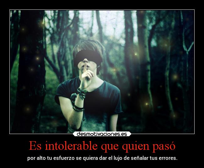 Es intolerable que quien pasó -