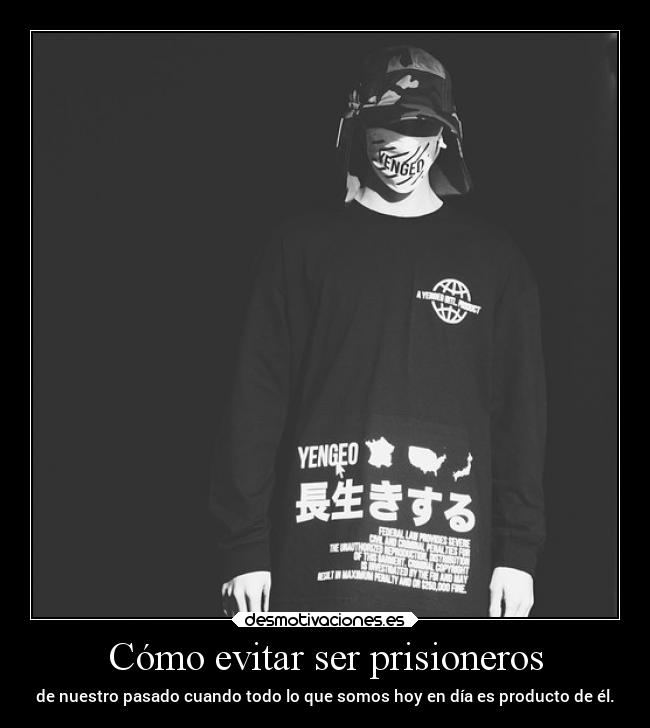 carteles vida pasado presente futuro prisioneros blackandwhite clandesplazado erosekai imanamelessghoul desmotivaciones