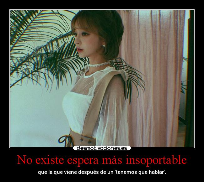 No existe espera más insoportable -