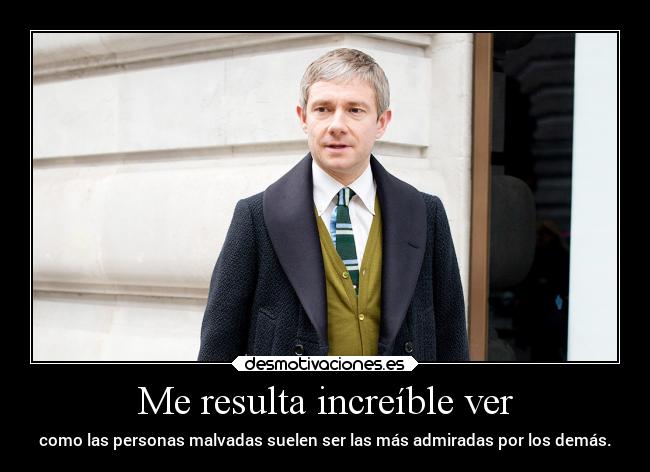 Me resulta increíble ver -