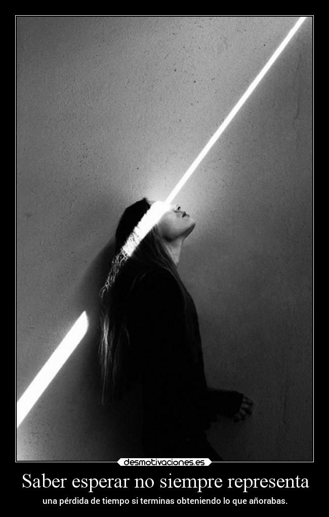 Saber esperar no siempre representa - una pérdida de tiempo si terminas obteniendo lo que añorabas.