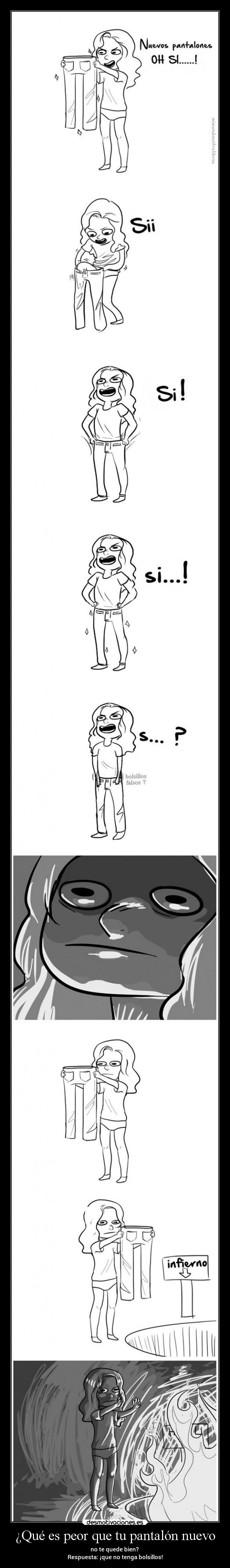 ¿Qué es peor que tu pantalón nuevo - no te quede bien?
Respuesta: ¡que no tenga bolsillos!