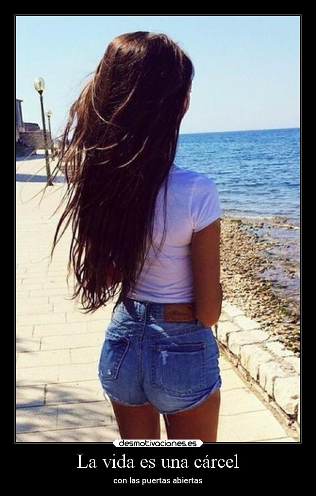 La vida es una cárcel - con las puertas abiertas