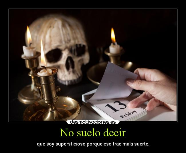 carteles vida suerte supersticiones viernes13 clandesplazado erosekai imanamelessghoul vivoenmipropiomundo desmotivaciones