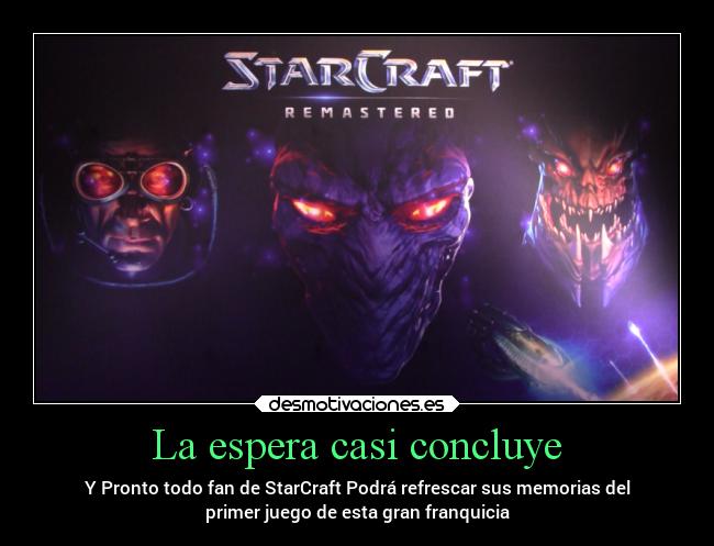 La espera casi concluye - Y Pronto todo fan de StarCraft Podrá refrescar sus memorias del
primer juego de esta gran franquicia