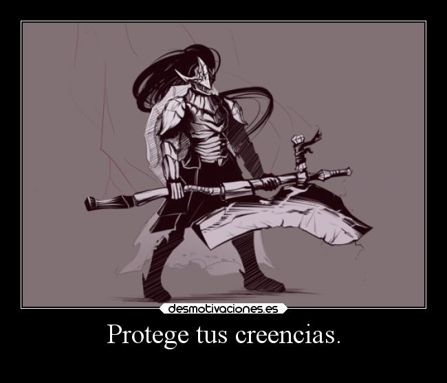 Protege tus creencias. -