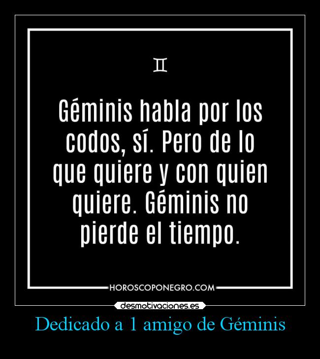 Dedicado a 1 amigo de Géminis - 