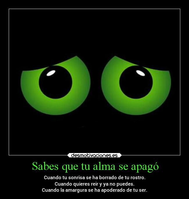 Sabes que tu alma se apagó -