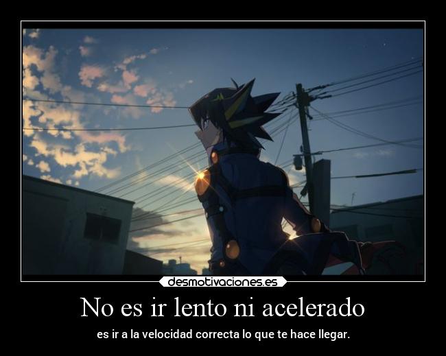 No es ir lento ni acelerado - 