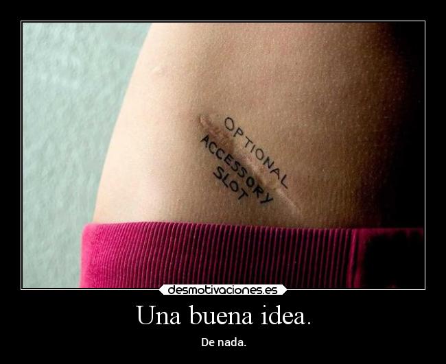 Una buena idea. - De nada.