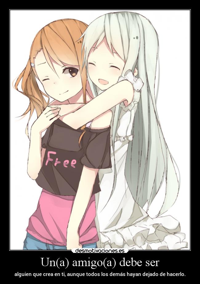 Un(a) amigo(a) debe ser -