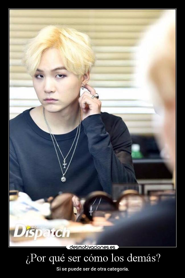 ¿Por qué ser cómo los demás? -