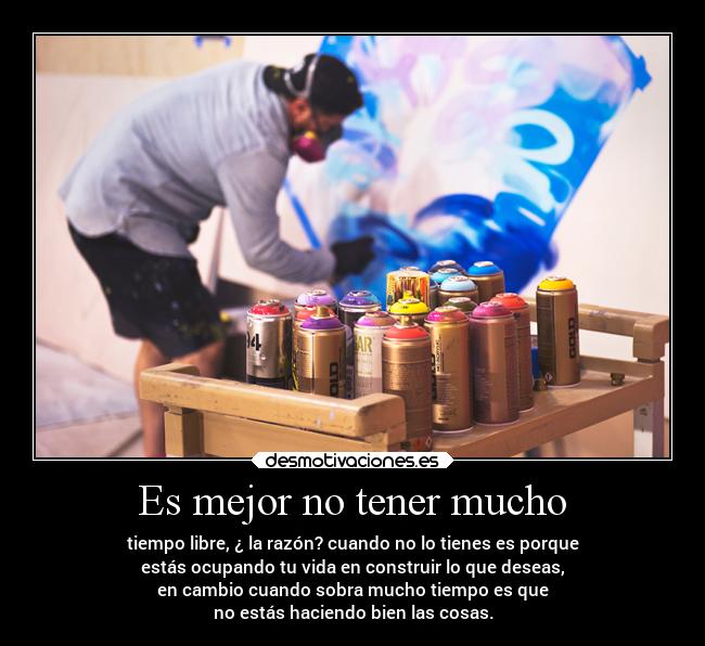 Es mejor no tener mucho -