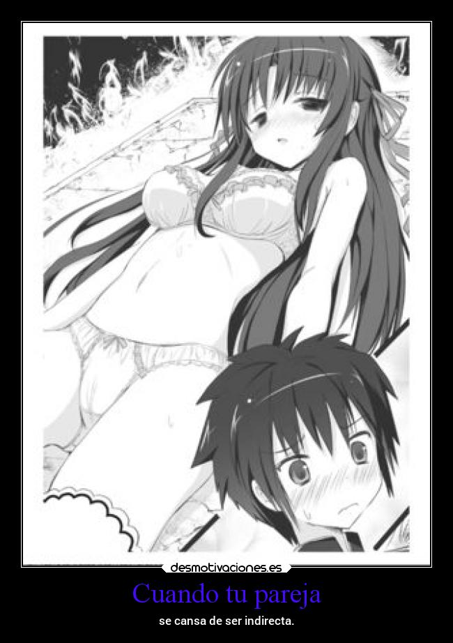 Cuando tu pareja - se cansa de ser indirecta.