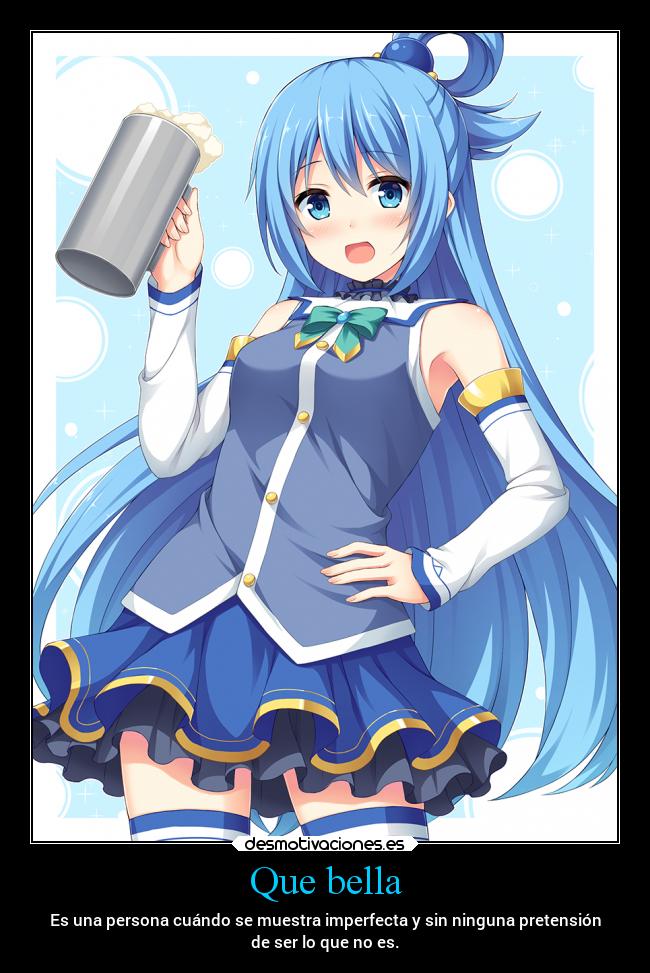 Que bella - Es una persona cuándo se muestra imperfecta y sin ninguna pretensión
de ser lo que no es.